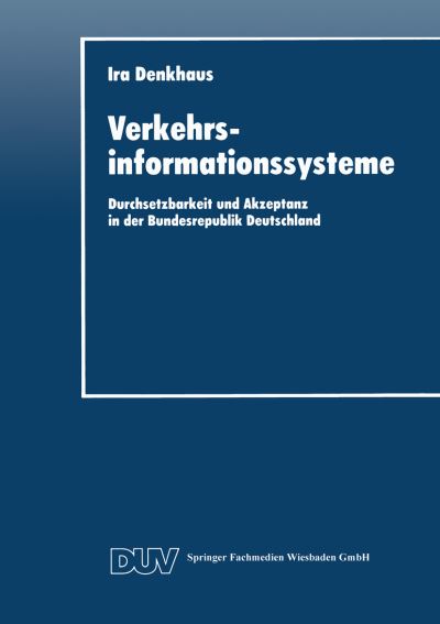 Cover for Ira Denkhaus · Verkehrsinformationssysteme: Durchsetzbarkeit Und Akzeptanz in Der Bundesrepublik Deutschland - Duv Wirtschaftswissenschaft (Taschenbuch) [1995 edition] (2014)