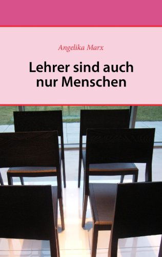 Cover for Angelika Marx · Lehrer Sind Auch Nur Menschen (Paperback Book) [German edition] (2009)
