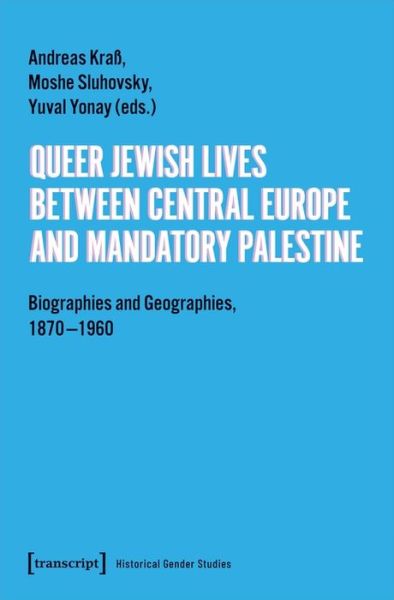 Cover for Andreas Kraß · Queer Jewish Lives Between Central Europe and Ma – Biographies and Geographies, 1870–1960 - Historical Gender Studies (Paperback Book) (2021)