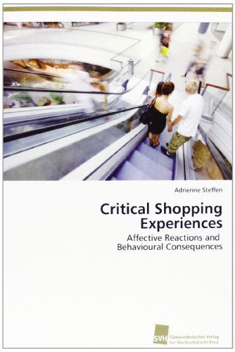 Cover for Adrienne Steffen · Critical Shopping Experiences: Affective Reactions and   Behavioural Consequences (Paperback Book) (2012)