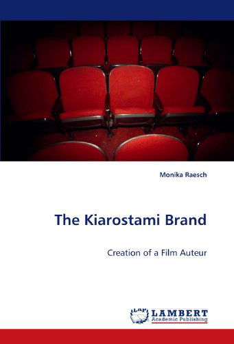 Cover for Monika Raesch · The Kiarostami Brand: Creation of a Film Auteur (Paperback Book) (2009)