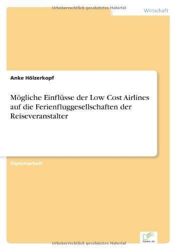 Cover for Anke Hoelzerkopf · Moegliche Einflusse der Low Cost Airlines auf die Ferienfluggesellschaften der Reiseveranstalter (Taschenbuch) [German edition] (2006)