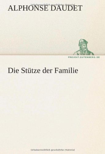 Cover for Alphonse Daudet · Die Stütze Der Familie (Tredition Classics) (German Edition) (Paperback Book) [German edition] (2011)