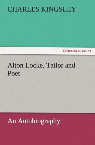 Cover for Charles Kingsley · Alton Locke, Tailor and Poet: an Autobiography (Tredition Classics) (Pocketbok) (2011)