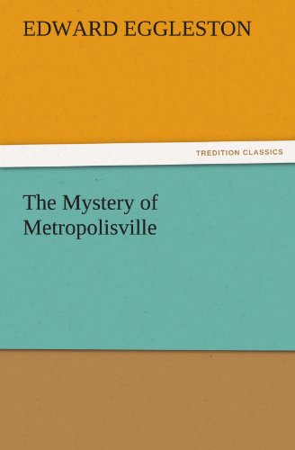 Cover for Edward Eggleston · The Mystery of Metropolisville (Tredition Classics) (Taschenbuch) (2011)