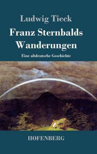 Franz Sternbalds Wanderungen - Ludwig Tieck - Livros - Hofenberg - 9783843030328 - 12 de setembro de 2013