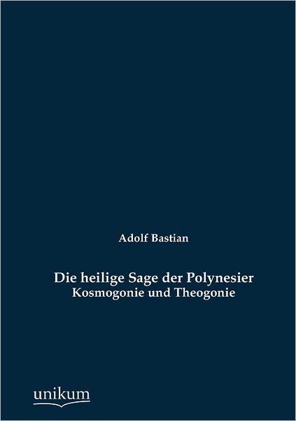 Cover for Adolf Bastian · Die heilige Sage der Polynesier (Taschenbuch) [German edition] (2012)