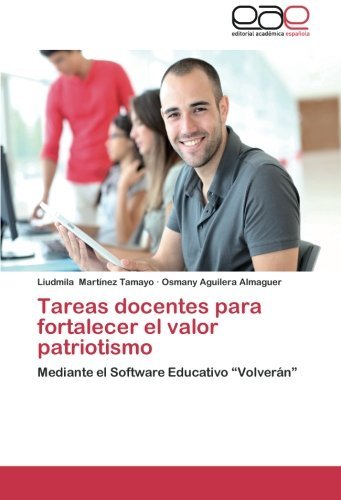 Cover for Osmany Aguilera Almaguer · Tareas Docentes Para Fortalecer El Valor Patriotismo: Mediante El Software Educativo &quot;Volverán&quot; (Taschenbuch) [Spanish edition] (2013)