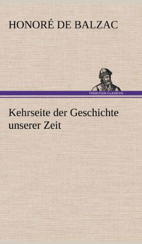 Cover for Honore De Balzac · Kehrseite Der Geschichte Unserer Zeit (Inbunden Bok) [German edition] (2012)