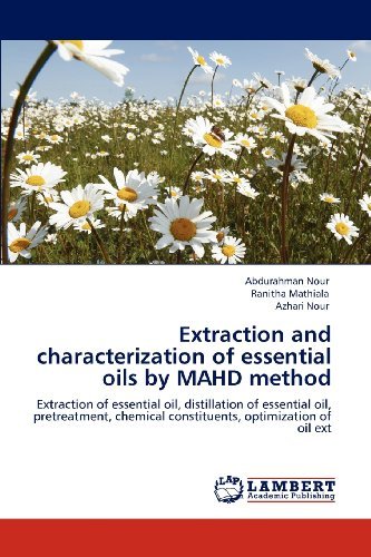Cover for Azhari Nour · Extraction and Characterization of Essential Oils by Mahd Method: Extraction of Essential Oil, Distillation of Essential Oil, Pretreatment, Chemical Constituents, Optimization of Oil Ext (Paperback Bog) (2012)