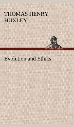 Evolution and Ethics - Thomas Henry Huxley - Books - Tredition Classics - 9783849182328 - December 5, 2012