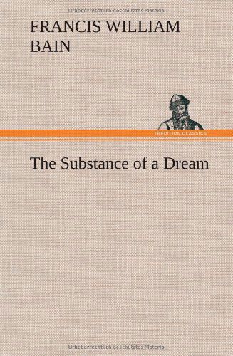 Cover for F. W. Bain · The Substance of a Dream (Hardcover Book) (2013)