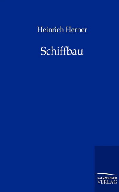 Cover for Heinrich Herner · Schiffbau (Paperback Book) [German, Reprint Des Originals Von 1910. edition] (2011)