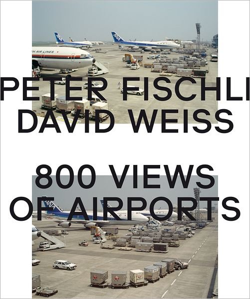 Cover for Peter Fischli · Peter Fischli &amp; David Weiss: 800 Views of Airports (Hardcover Book) (2012)