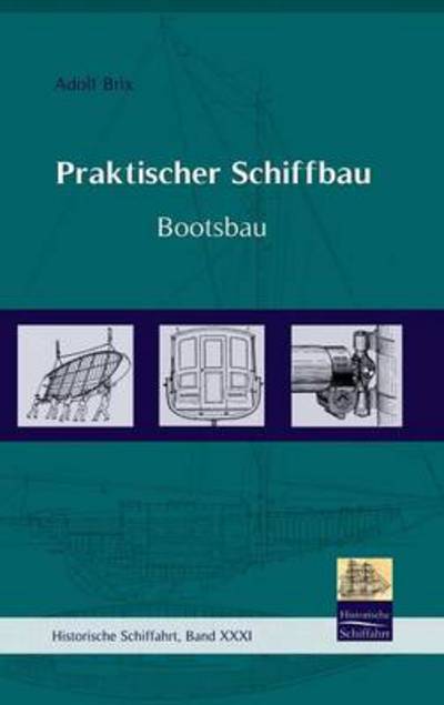 Praktischer Schiffbau - Adolf Brix - Książki - Salzwasser-Verlag GmbH - 9783941842328 - 23 września 2009