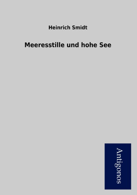 Cover for Heinrich Smidt · Meeresstille Und Hohe See (Taschenbuch) [German edition] (2012)