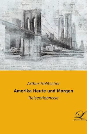 Cover for Arthur Holitscher · Amerika Heute und Morgen (Paperback Book) (2019)