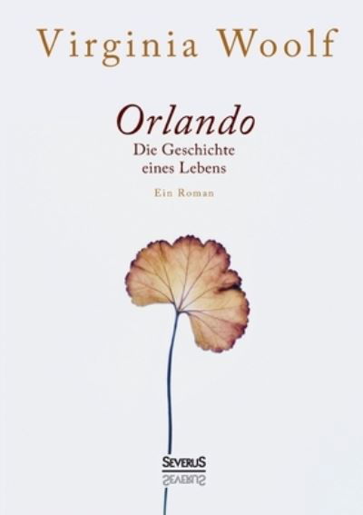 Orlando. Die Geschichte eines Lebens - Virginia Woolf - Bøger - Severus - 9783963453328 - 25. maj 2021