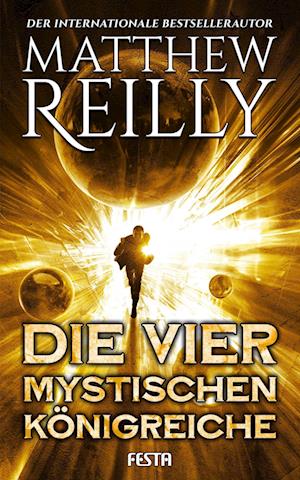 Die vier mystischen Königreiche - Matthew Reilly - Boeken - Festa Verlag - 9783986760328 - 17 november 2022