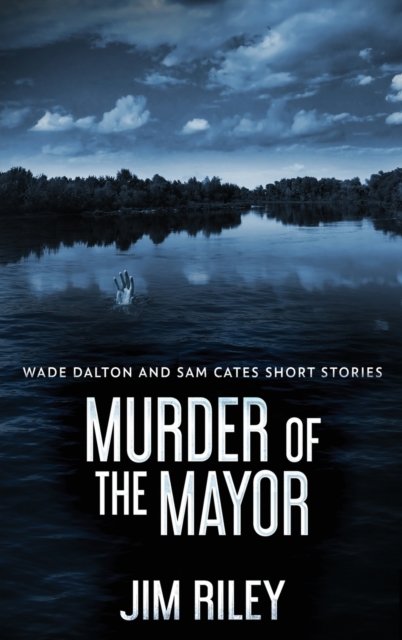 Cover for Jim Riley · Murder Of The Mayor (Hardcover Book) (2021)