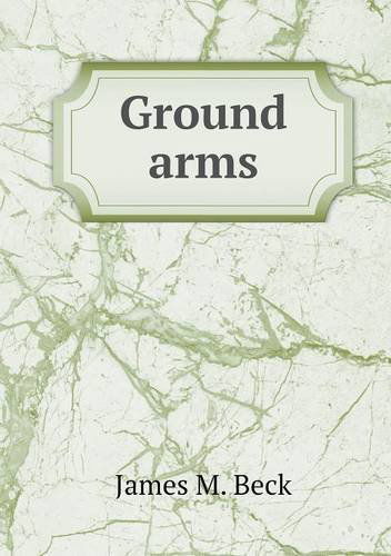 Cover for James M. Beck · Ground Arms (Paperback Book) (2013)