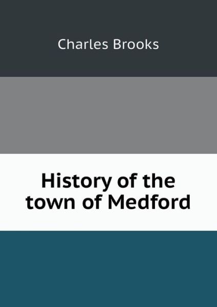 Cover for Charles Brooks · History of the Town of Medford (Paperback Book) (2015)