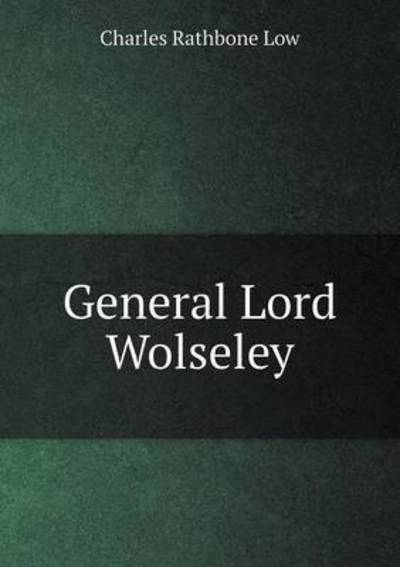 Cover for Charles Rathbone Low · General Lord Wolseley (Paperback Book) (2015)