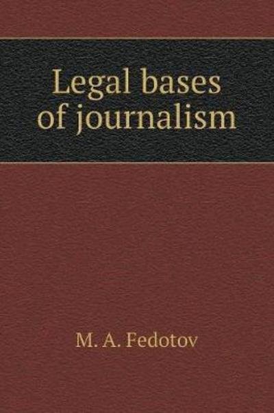Cover for M A Fedotov · Legal Bases of Journalism (Hardcover Book) (2018)