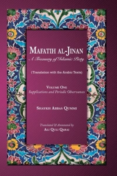 Cover for Shaykh Abbas Qummi · Mafatih al-Jinan: A Treasury of Islamic Piety: Volume One: Supplications and Periodic Observances: Supplications and Periodic Observances (Paperback Book) (2020)