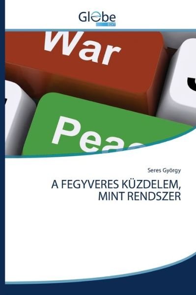 Cover for György · A Fegyveres Küzdelem, Mint Rends (Bog) (2020)