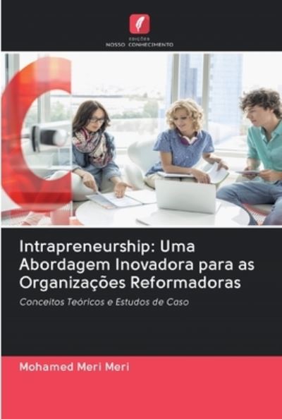 Intrapreneurship - Mohamed Meri Meri - Books - Edicoes Nosso Conhecimento - 9786202577328 - June 17, 2020