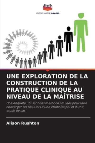 Cover for Alison Rushton · Une Exploration de la Construction de la Pratique Clinique Au Niveau de la Maitrise (Paperback Book) (2021)