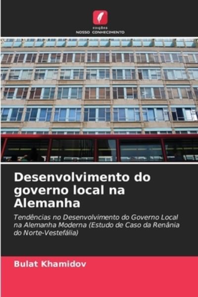 Cover for Bulat Khamidov · Desenvolvimento do governo local na Alemanha (Taschenbuch) (2021)