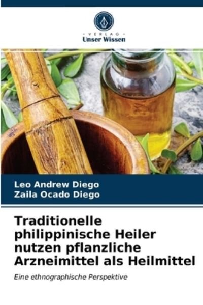 Cover for Leo Andrew Diego · Traditionelle philippinische Heiler nutzen pflanzliche Arzneimittel als Heilmittel (Paperback Bog) (2021)