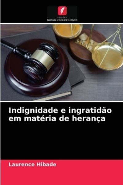 Cover for Laurence Hibade · Indignidade e ingratidao em materia de heranca (Paperback Book) (2021)