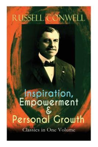 Cover for Russell Conwell · Inspiration, Empowerment &amp; Personal Growth Classics in One Volume (Paperback Book) (2018)