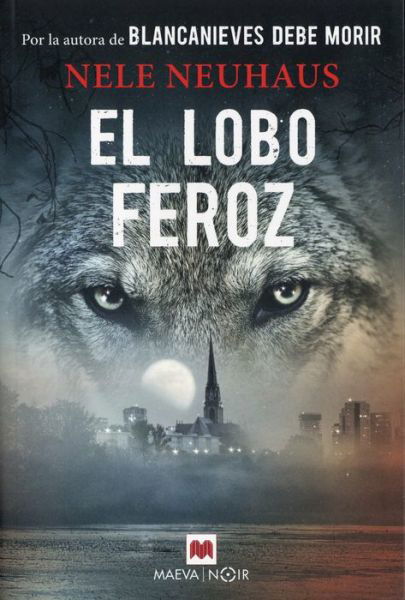 El lobo feroz - Nele Neuhaus - Kirjat - MAEVA EDICIONES - 9788417108328 - maanantai 30. huhtikuuta 2018