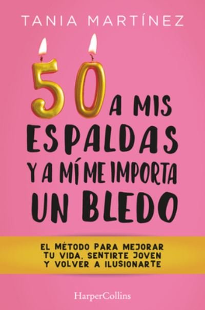 Cover for Tania Martínez · 50 a mis espaldas y a mí me importa un bledo/ Fifty &amp; Fabulous (Taschenbuch) (2022)