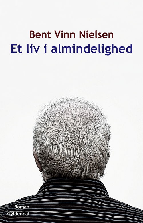 Cover for Bent Vinn Nielsen · Et liv i almindelighed (Sewn Spine Book) [1. wydanie] (2010)