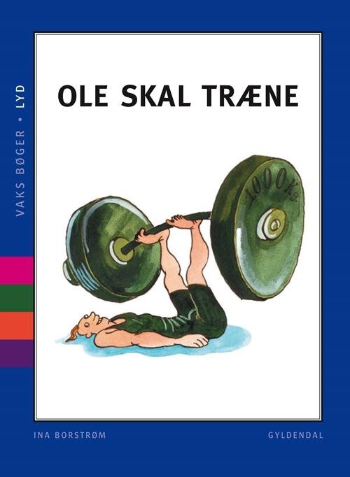 Cover for Ina Borstrøm · VAKS: VAKS - Lyd. Ole skal træne (Sewn Spine Book) [1e uitgave] (2015)
