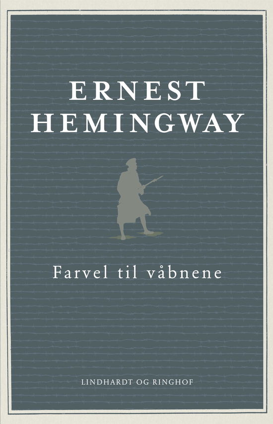 Farvel til våbnene - Ernest Hemingway - Bøger - Lindhardt og Ringhof - 9788711691328 - 16. oktober 2017