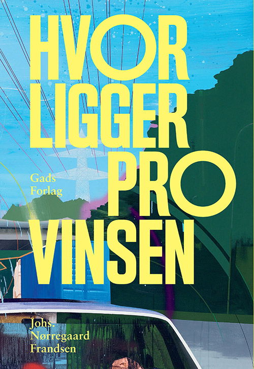 Cover for Johs. Nørregaard Frandsen · Hvor ligger provinsen (Sewn Spine Book) [1st edition] (2023)