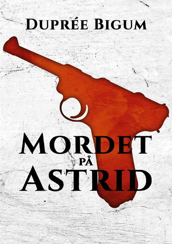 Cover for Duprée Bigum · Mordet på Astrid (Paperback Book) [1st edition] (2024)
