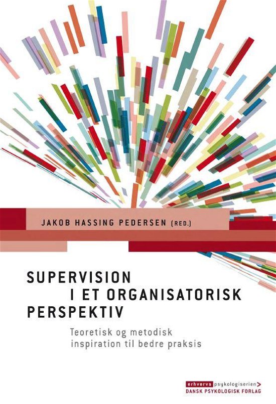 Cover for Jakob Hassing Pedersen (red.) · Erhvervspsykologiserien: Supervision i et organisatorisk perspektiv (Sewn Spine Book) [1e uitgave] (2016)