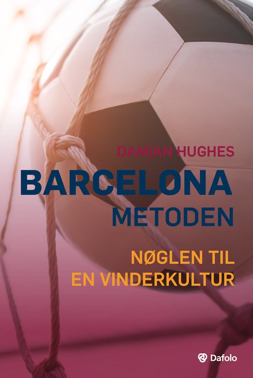 Barcelona-metoden - Damian Hughes - Bücher - Dafolo - 9788771608328 - 15. November 2019