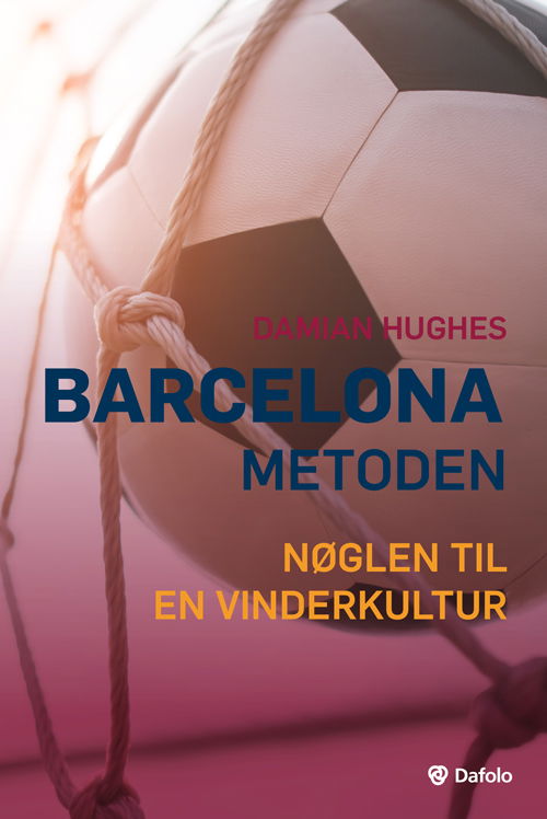 Barcelona-metoden - Damian Hughes - Books - Dafolo - 9788771608328 - November 15, 2019