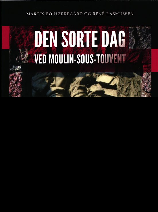Cover for Martin Bo Nørregaard og René Rasmussen · Den sorte dag ved Moulin-Sous-Touvent (Bound Book) [1.º edición] (2017)