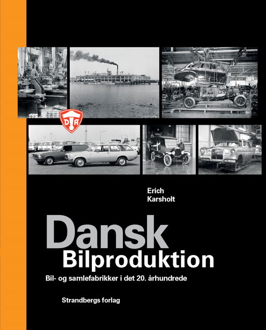 Mennesker, biler og markedsføring: Dansk Bilproduktion - Erich Karsholt - Kirjat - Strandbergs Forlag A/S - 9788777172328 - sunnuntai 15. marraskuuta 2020