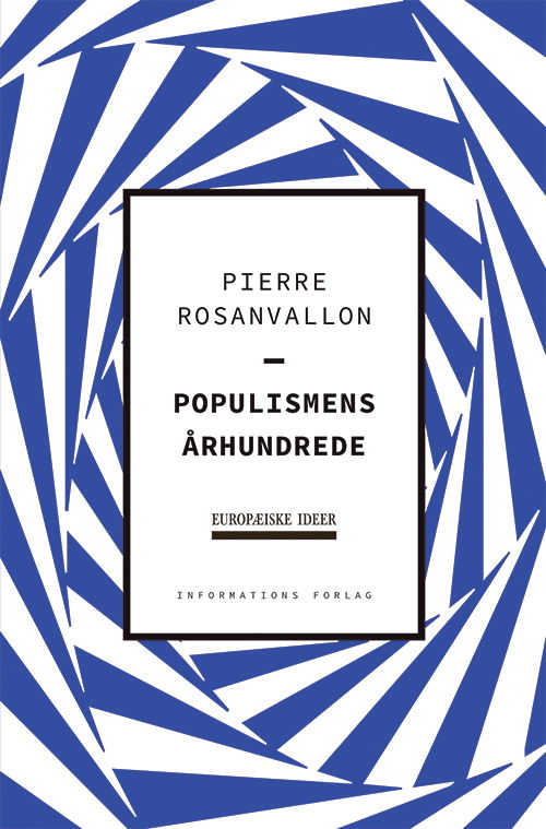 Europæiske Ideer: Populismens Århundrede - Pierre Rosanvallon - Bøger - Informations Forlag - 9788793772328 - 7. oktober 2020