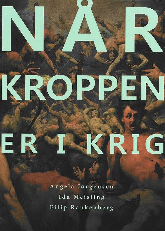 Cover for Angela Jørgensen, Ida Meisling, Filip Rankenberg · Når kroppen er i krig 2. udgave (Sewn Spine Book) [1. wydanie] (2024)